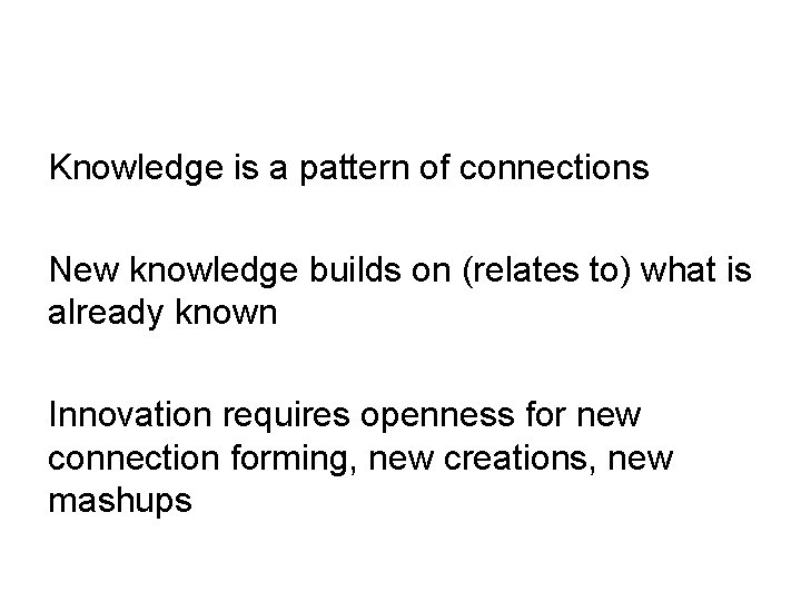 Knowledge is a pattern of connections New knowledge builds on (relates to) what is