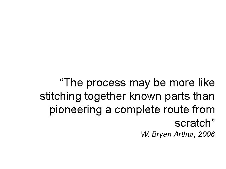 “The process may be more like stitching together known parts than pioneering a complete