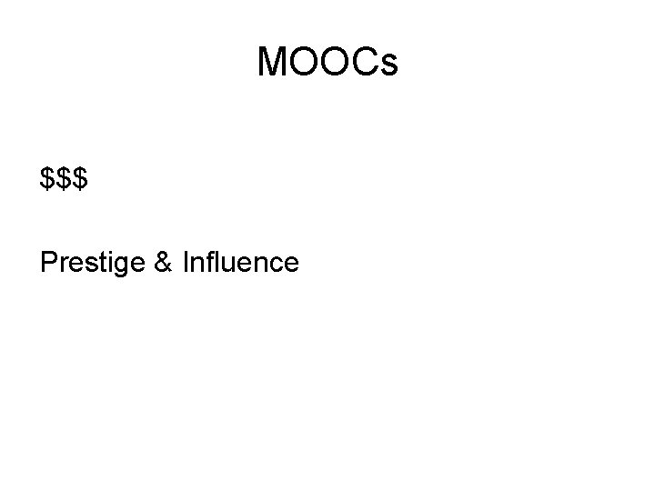 MOOCs $$$ Prestige & Influence 