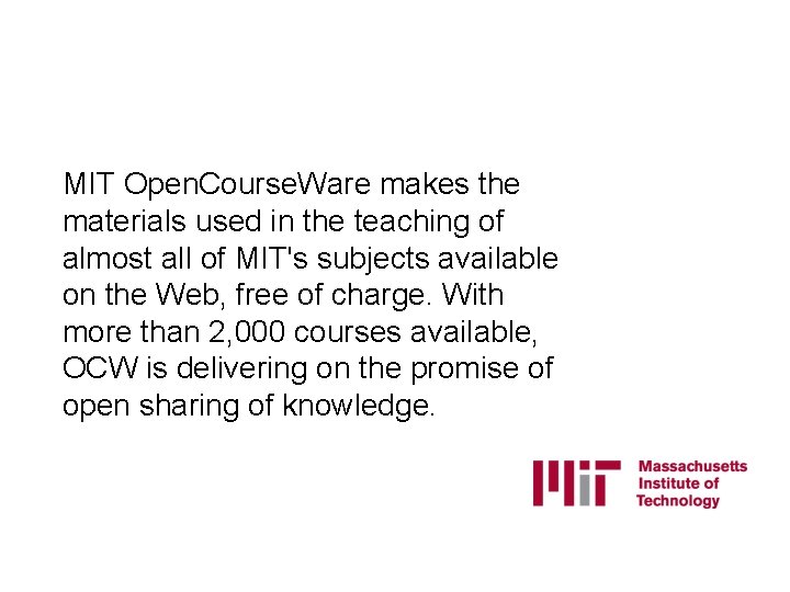 MIT Open. Course. Ware makes the materials used in the teaching of almost all