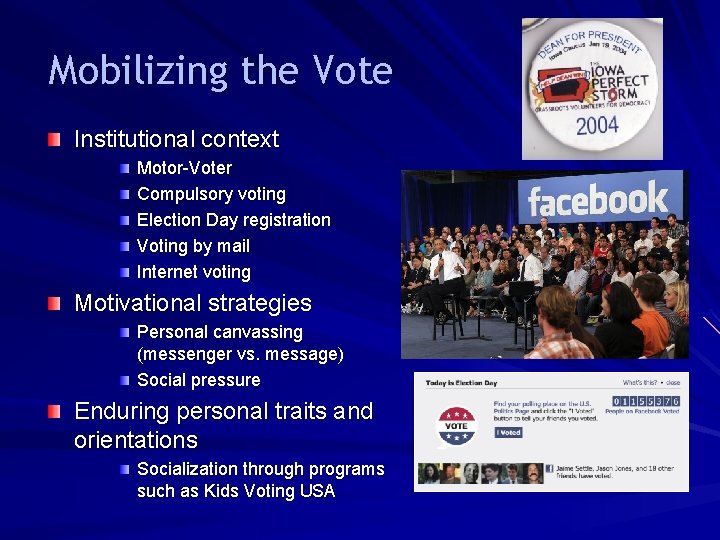 Mobilizing the Vote Institutional context Motor-Voter Compulsory voting Election Day registration Voting by mail