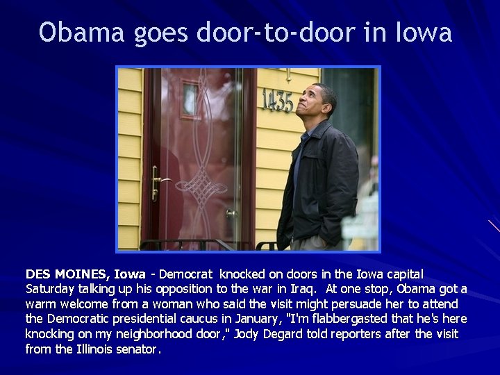 Obama goes door-to-door in Iowa DES MOINES, Iowa - Democrat knocked on doors in