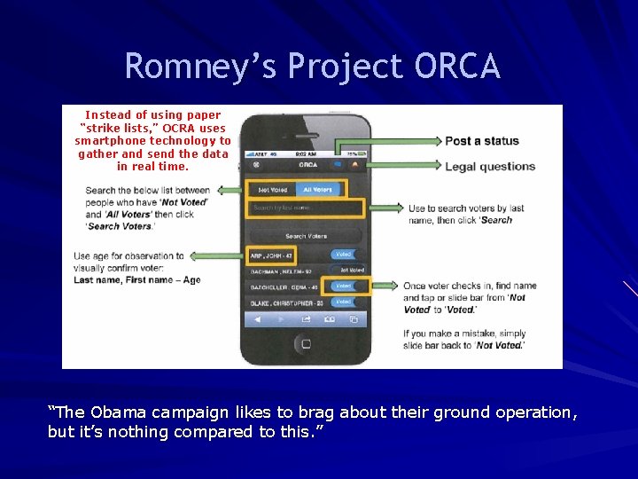 Romney’s Project ORCA Instead of using paper “strike lists, ” OCRA uses smartphone technology