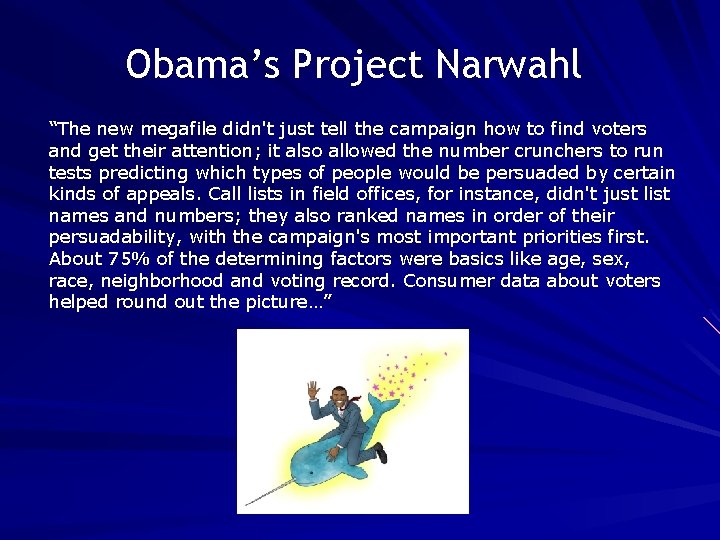 Obama’s Project Narwahl “The new megafile didn't just tell the campaign how to find