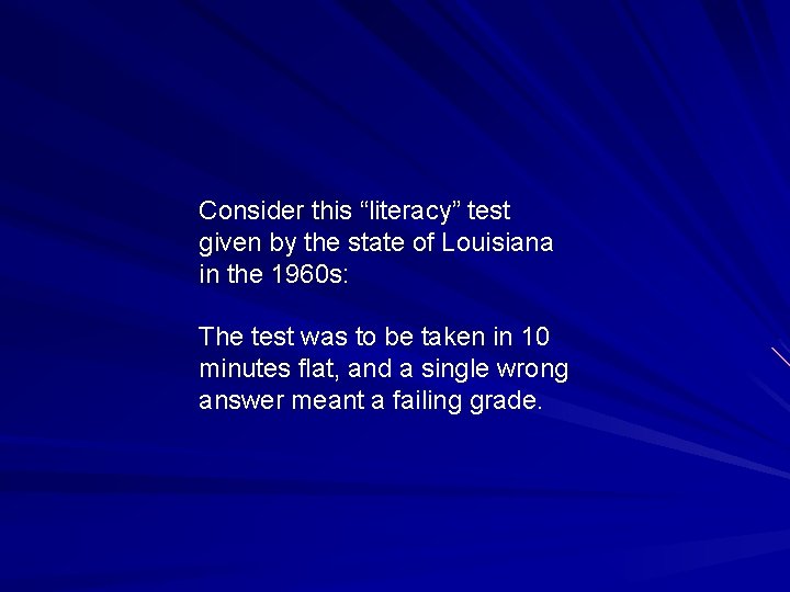 Consider this “literacy” test given by the state of Louisiana in the 1960 s: