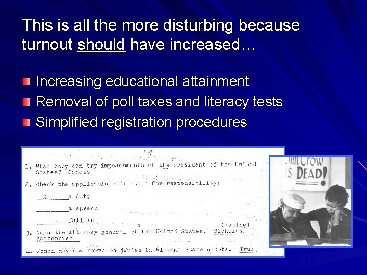 This is all the more disturbing because turnout should have increased… Increasing educational attainment