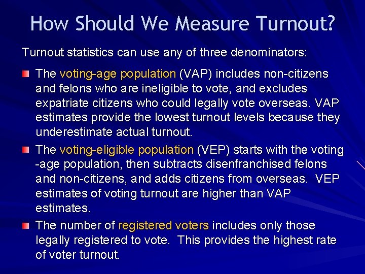 How Should We Measure Turnout? Turnout statistics can use any of three denominators: The