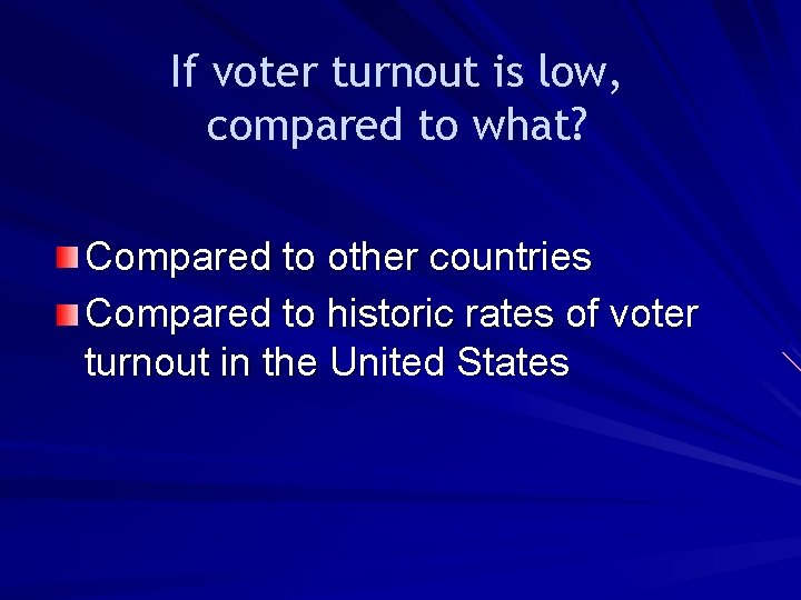 If voter turnout is low, compared to what? Compared to other countries Compared to