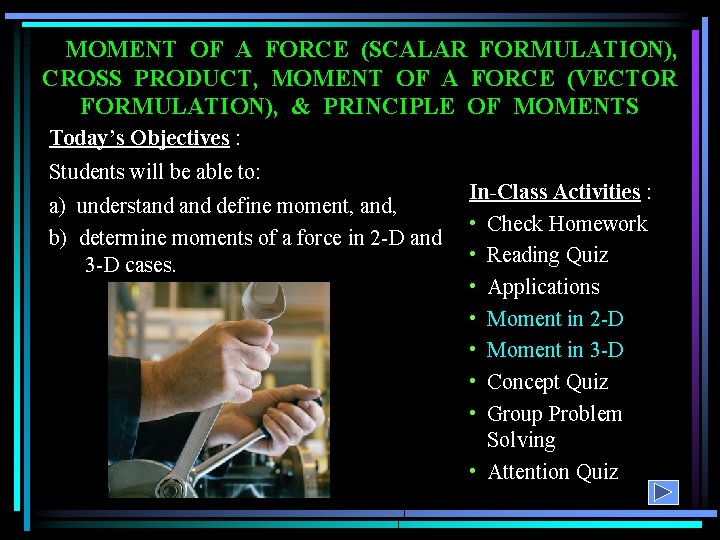 MOMENT OF A FORCE (SCALAR FORMULATION), CROSS PRODUCT, MOMENT OF A FORCE (VECTOR FORMULATION),