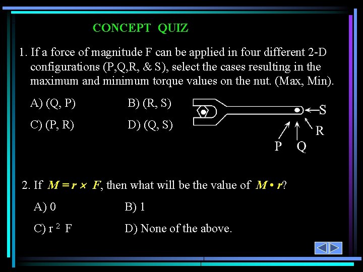 CONCEPT QUIZ 1. If a force of magnitude F can be applied in four