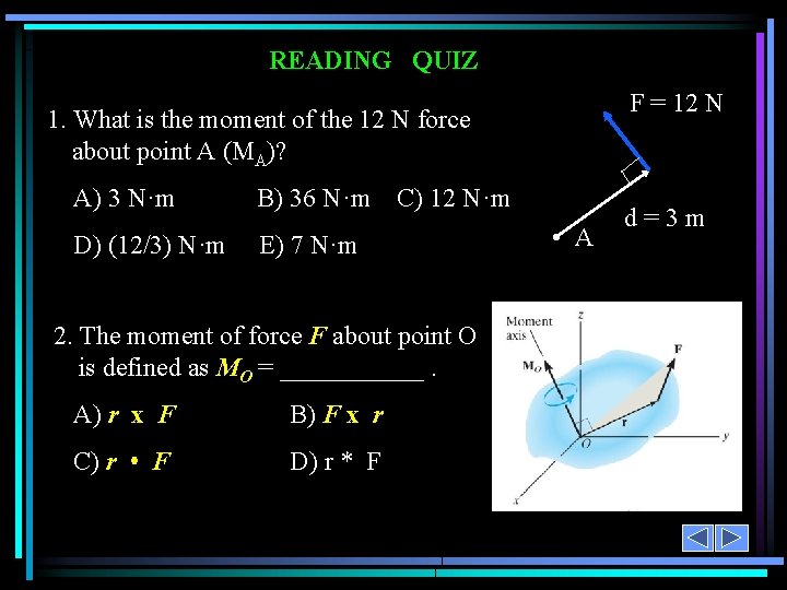 READING QUIZ F = 12 N 1. What is the moment of the 12