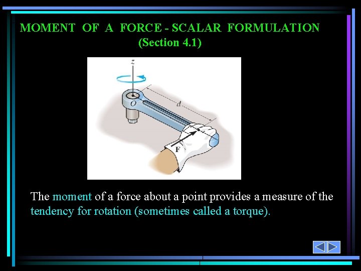 MOMENT OF A FORCE - SCALAR FORMULATION (Section 4. 1) The moment of a