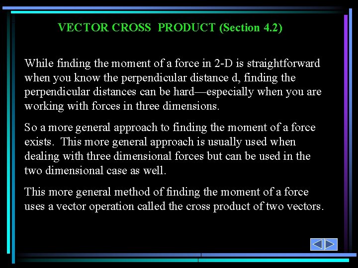 VECTOR CROSS PRODUCT (Section 4. 2) While finding the moment of a force in