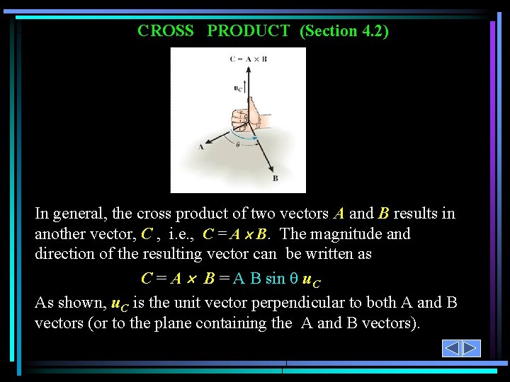 CROSS PRODUCT (Section 4. 2) In general, the cross product of two vectors A