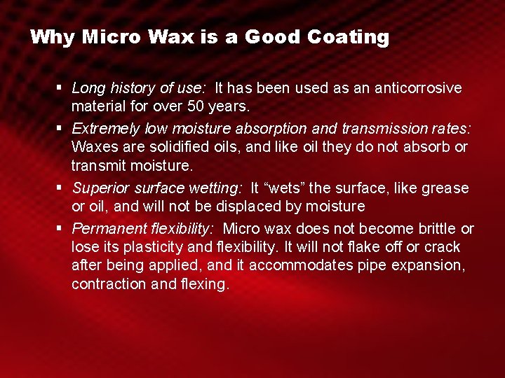 Why Micro Wax is a Good Coating § Long history of use: It has