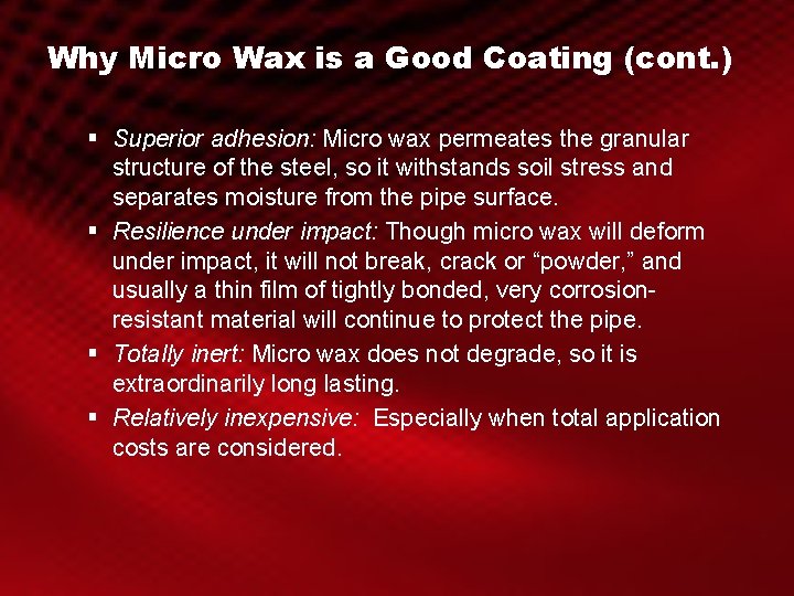 Why Micro Wax is a Good Coating (cont. ) § Superior adhesion: Micro wax
