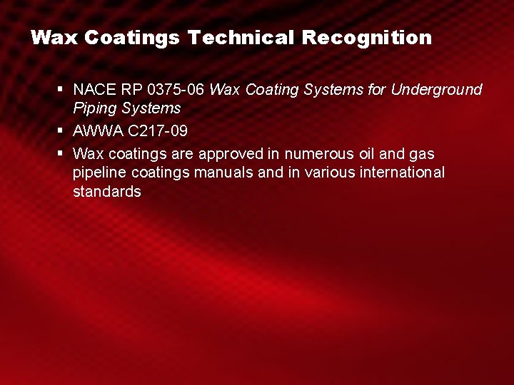 Wax Coatings Technical Recognition § NACE RP 0375 -06 Wax Coating Systems for Underground