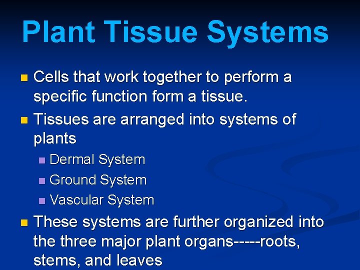 Plant Tissue Systems Cells that work together to perform a specific function form a