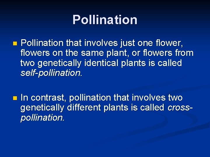 Pollination n Pollination that involves just one flower, flowers on the same plant, or