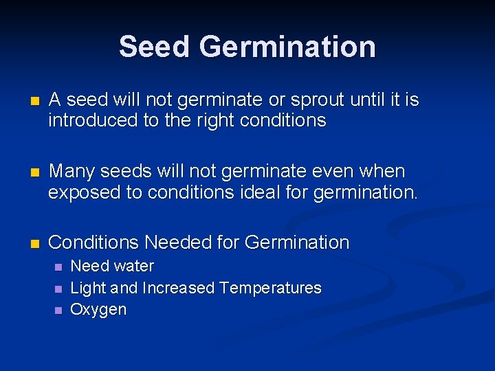 Seed Germination n A seed will not germinate or sprout until it is introduced