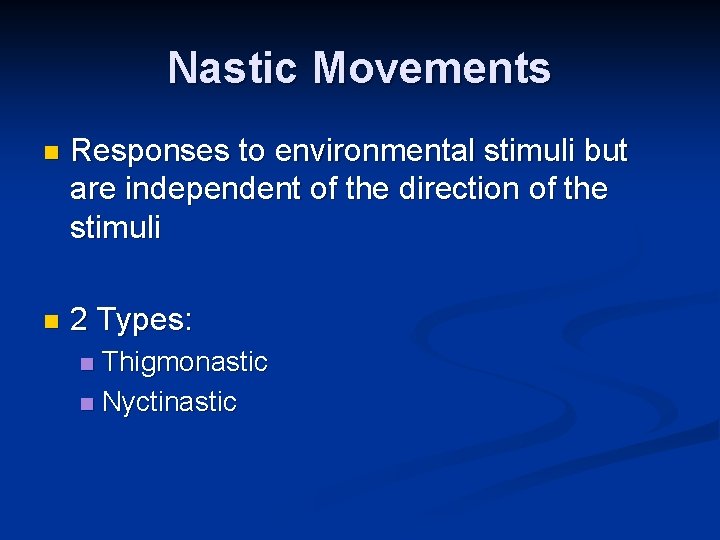 Nastic Movements n Responses to environmental stimuli but are independent of the direction of