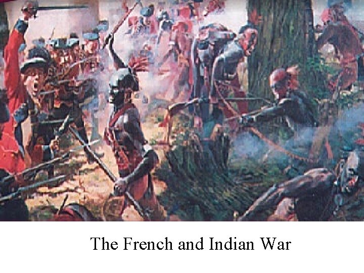 The French and Indian War 