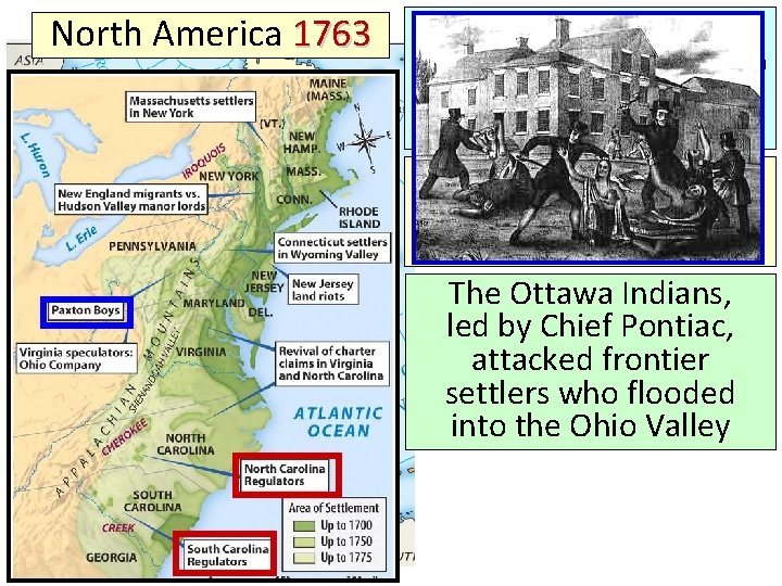 North America 1763 Other problems strained the relationship between Britain & the colonists after