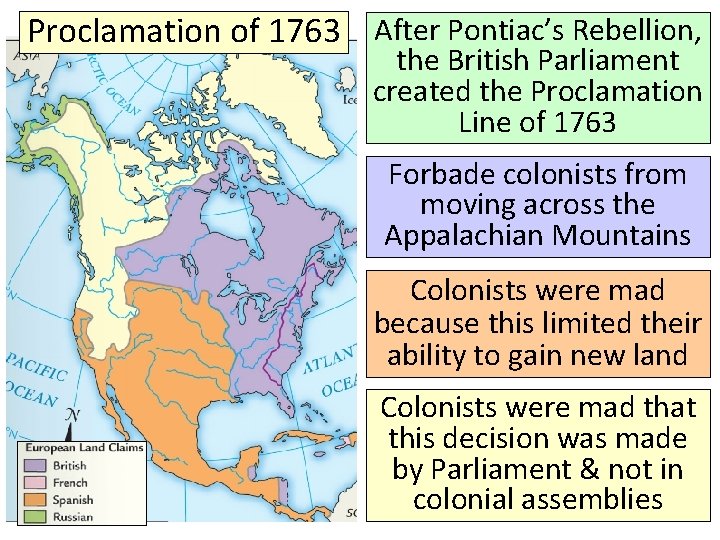 Proclamation of 1763 After Pontiac’s Rebellion, the British Parliament created the Proclamation Line of