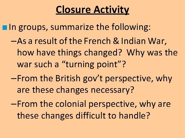 Closure Activity ■ In groups, summarize the following: –As a result of the French