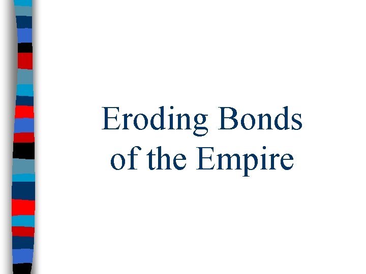 Eroding Bonds of the Empire 