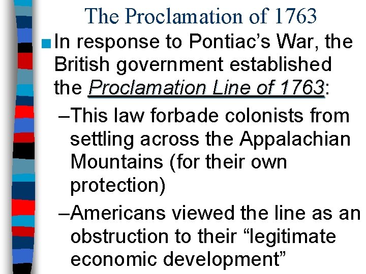 The Proclamation of 1763 ■ In response to Pontiac’s War, the British government established