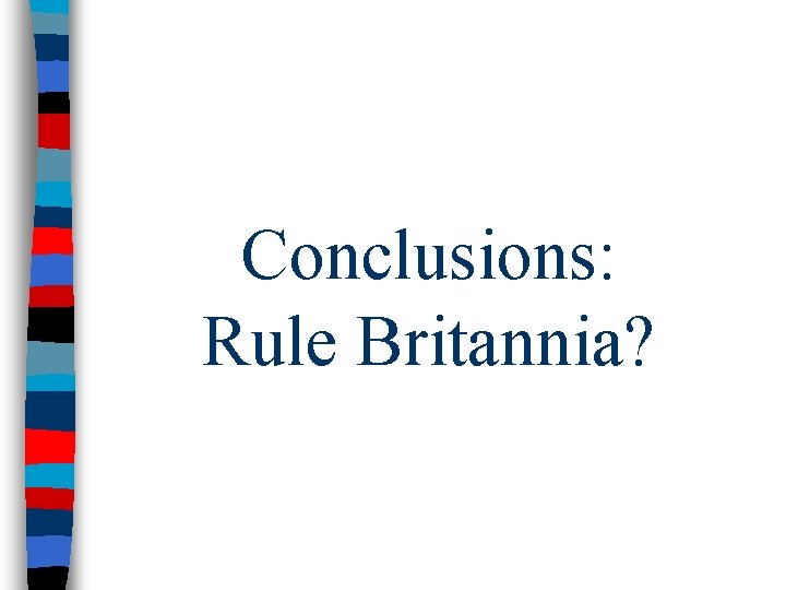 Conclusions: Rule Britannia? 