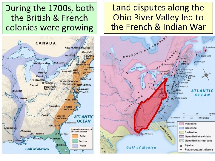 During the 1700 s, both the British & French colonies were growing Land disputes