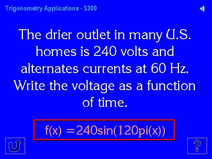 Trigonometry Applications - $300 The drier outlet in many U. S. homes is 240