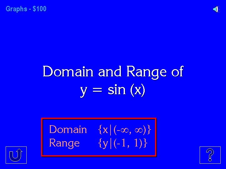 Graphs - $100 Domain and Range of y = sin (x) Domain {x|(- ,