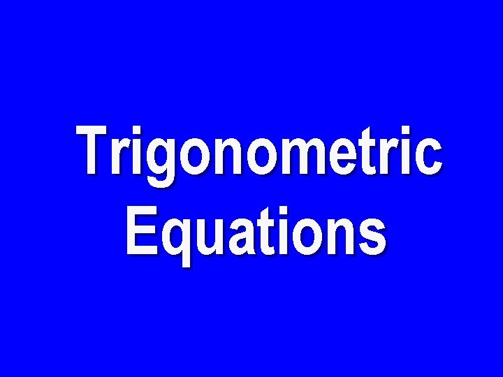 Trigonometric Equations 