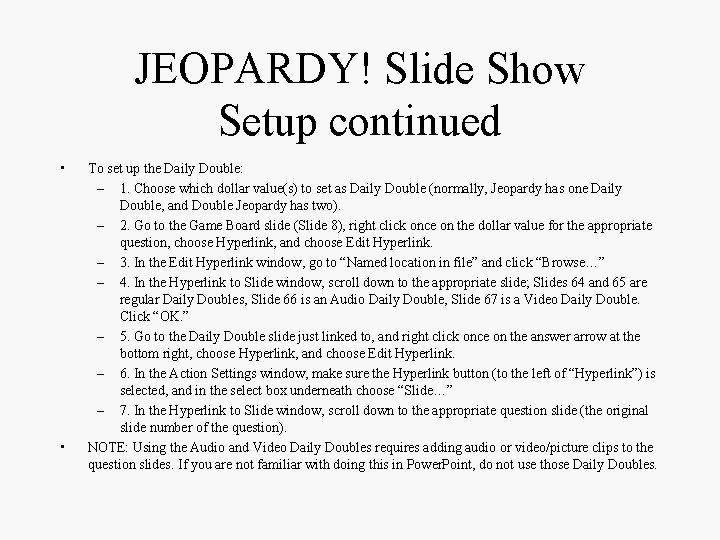 JEOPARDY! Slide Show Setup continued • • To set up the Daily Double: –