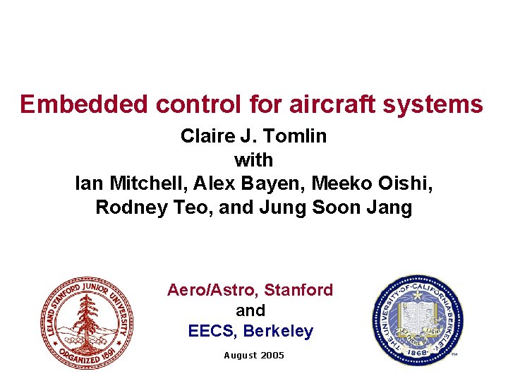 Embedded control for aircraft systems Claire J. Tomlin with Ian Mitchell, Alex Bayen, Meeko