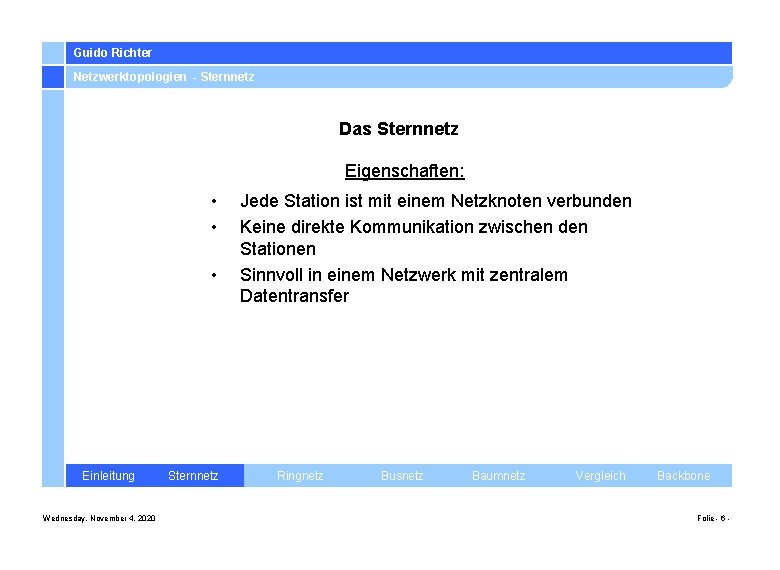 Guido Richter Netzwerktopologien - Sternnetz Das Sternnetz Eigenschaften: • • • Einleitung Wednesday, November