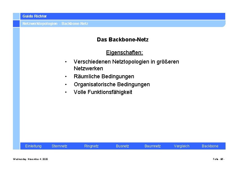 Guido Richter Netzwerktopologien - Backbone-Netz Das Backbone-Netz Eigenschaften: • • Einleitung Wednesday, November 4,