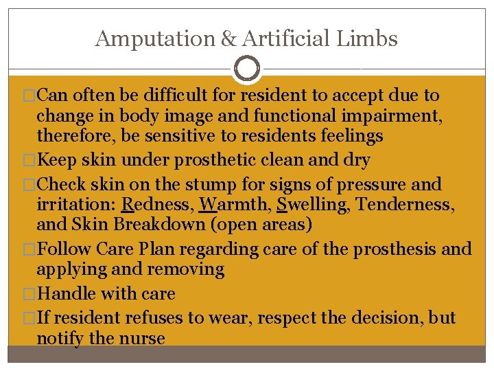 Amputation & Artificial Limbs �Can often be difficult for resident to accept due to