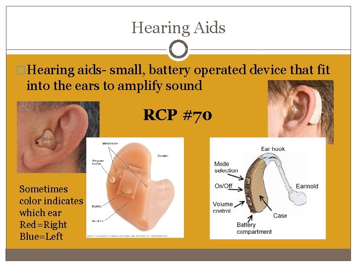 Hearing Aids �Hearing aids- small, battery operated device that fit into the ears to