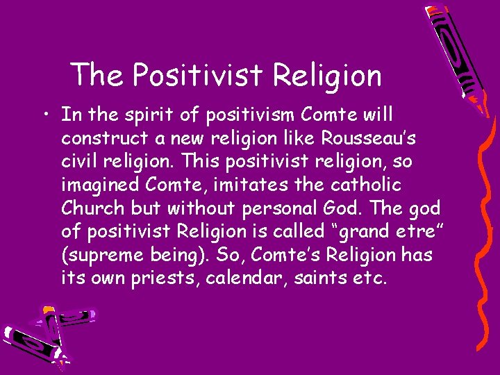 The Positivist Religion • In the spirit of positivism Comte will construct a new
