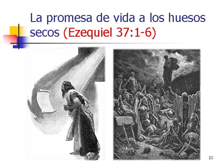 La promesa de vida a los huesos secos (Ezequiel 37: 1 -6) 10 