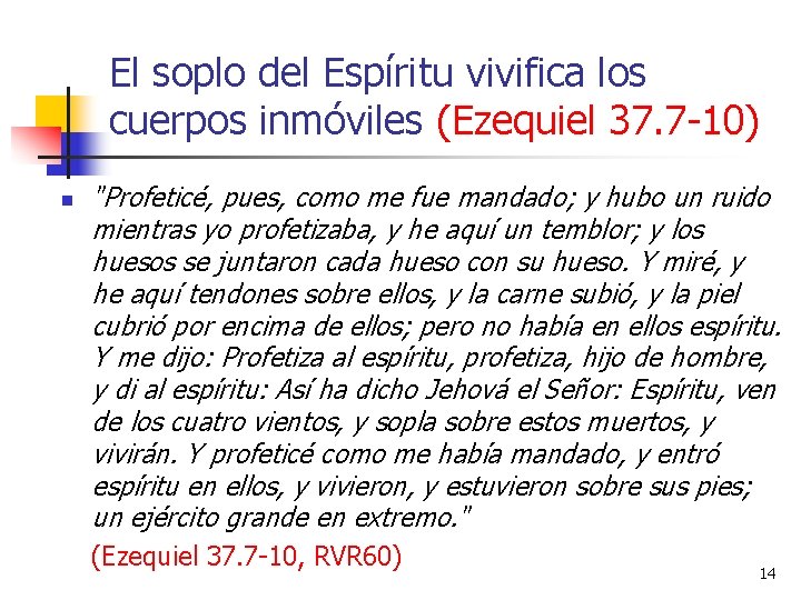 El soplo del Espíritu vivifica los cuerpos inmóviles (Ezequiel 37. 7 -10) n "Profeticé,