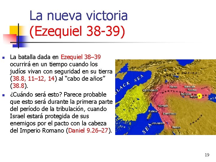 La nueva victoria (Ezequiel 38 -39) n n La batalla dada en Ezequiel 38–