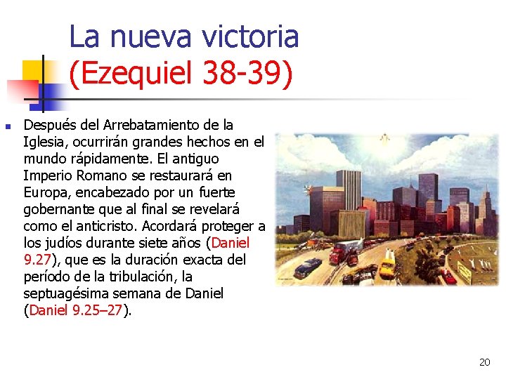 La nueva victoria (Ezequiel 38 -39) n Después del Arrebatamiento de la Iglesia, ocurrirán