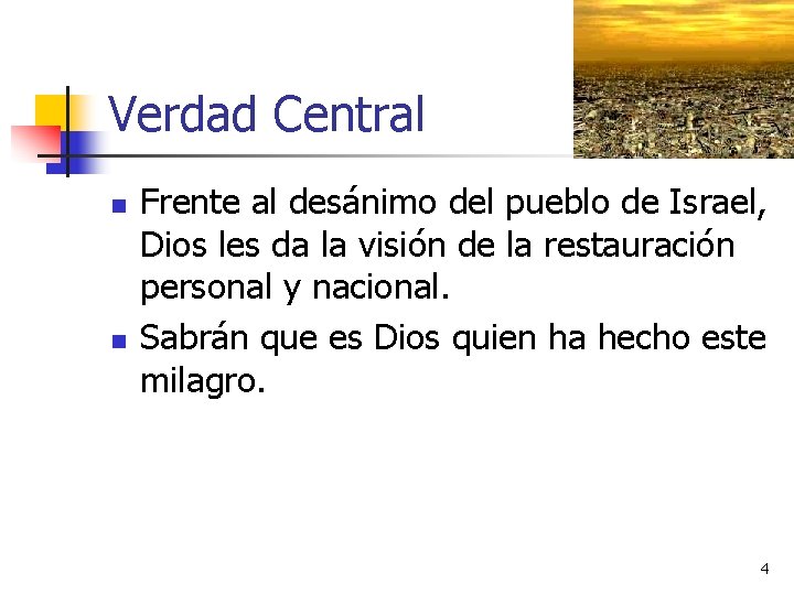 Verdad Central n n Frente al desánimo del pueblo de Israel, Dios les da