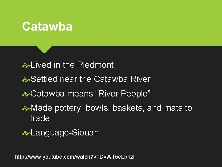 Catawba Lived in the Piedmont Settled near the Catawba River Catawba means “River People”