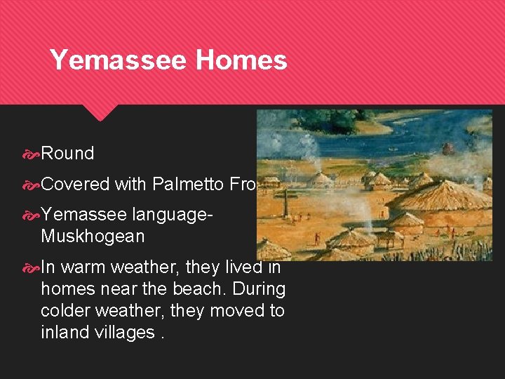 Yemassee Homes Round Covered with Palmetto Fronds Yemassee language. Muskhogean In warm weather, they